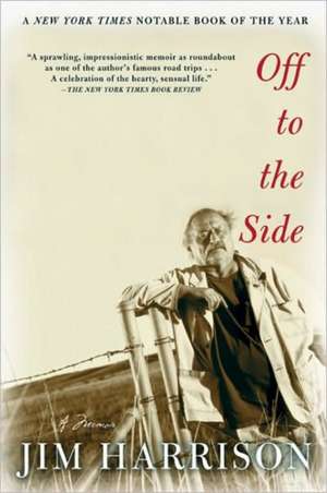 Off to the Side: A Memoir de Jim Harrison