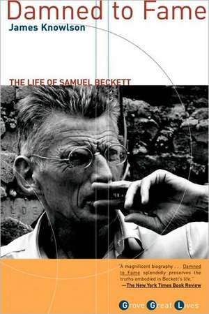 Damned to Fame: The Life of Samuel Beckett de James Knowlson