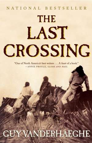 The Last Crossing de Guy Vanderhaeghe