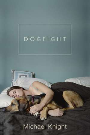 Dogfight: And Other Stories de Michael Knight