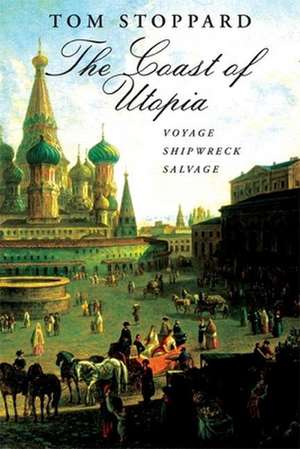 The Coast of Utopia: Voyage/Shipwreck/Salvage de Tom Stoppard