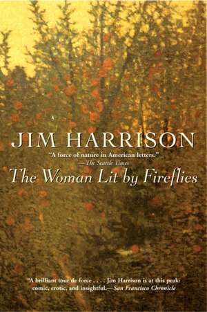 The Woman Lit by Fireflies de Jim Harrison