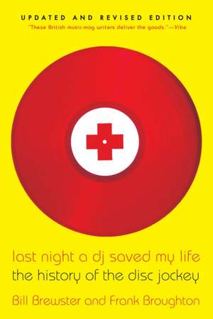 Last Night a DJ Saved My Life: The History of the Disc Jockey de Bill Brewster