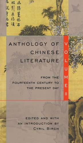 Anthology of Chinese Literature: From the Fourteenth Century to the Present Day de Cyril Birch