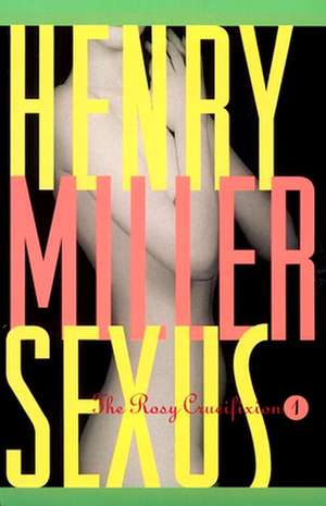 Sexus: The Rosy Crucifixion I de Henry Miller