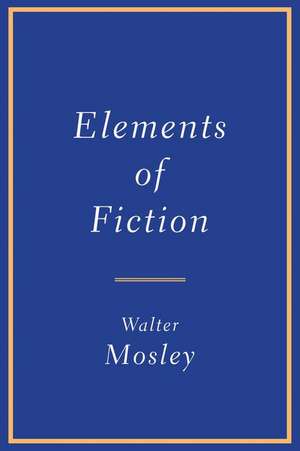 Elements of Fiction de Walter Mosley