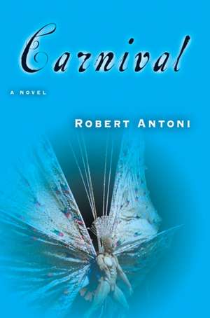 Carnival: And Other Nightmares de Robert Antoni