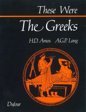 These Were the Greeks de H. D. Amos