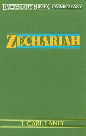 Zechariah- Everyman's Bible Commentary de J. Carol Laney