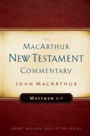 Matthew 1-7 MacArthur New Testament Commentary de Jr. MacArthur, John F.