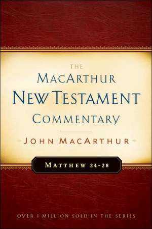 Matthew 24-28 MacArthur New Testament Commentary de Jr. MacArthur, John F.