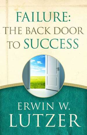 Failure: The Back Door to Success de Erwin W. Lutzer