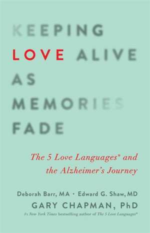 Keeping Love Alive as Memories Fade de GARY D. CHAPMAN