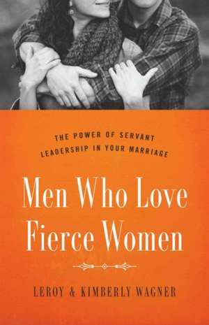 Men Who Love Fierce Women de LEROY WAGNER