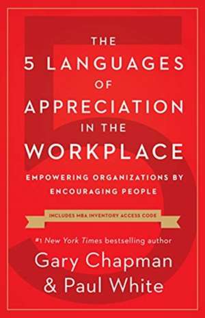 The 5 Languages of Appreciation in the Workplace de Gary Chapman