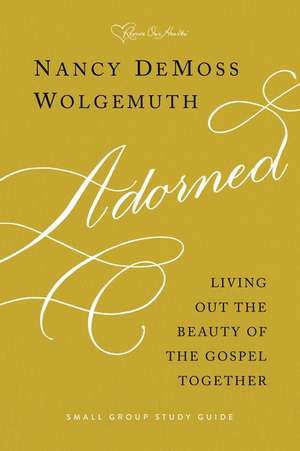 Adorned Study Guide de Nancy DeMoss Wolgemuth