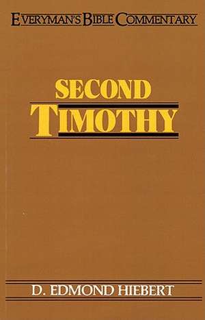 Second Timothy- Everyman's Bible Commentary de D. Edmond Hiebert