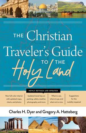 The Christian Traveler's Guide to the Holy Land de Charles H. Dyer