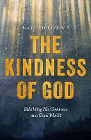 The Kindness of God de Nate Pickowicz