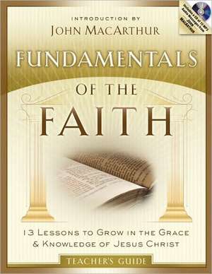 Fundamentals of the Faith: 13 Lessons to Grow in the Grace & Knowledge of Jesus Christ de John MacArthur