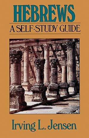 Hebrews: A Self-Study Guide de Irving L. Jensen