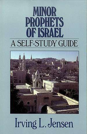 Minor Prophets of Israel: A Self-Study Guide de Irving L. Jensen