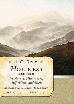 Holiness: Its Nature, Hindrances, Difficulties, and Roots de J. C. Ryle