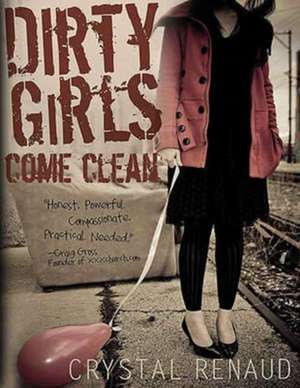 Dirty Girls Come Clean de Crystal Renaud