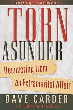 Torn Asunder: Recovering from an Extramarital Affair de M. A. Carder, Dave