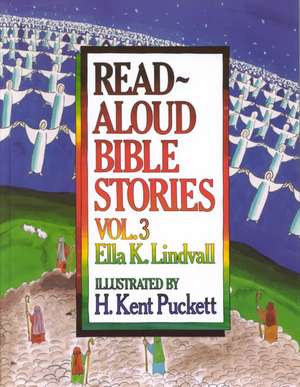 Read Aloud Bible Stories Volume 3 de Ella K. Lindvall