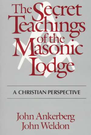 The Secret Teachings of the Masonic Lodge de John Ankerberg