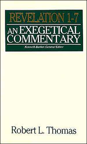 Revelation 1-7 Exegetical Commentary de Robert L. Thomas