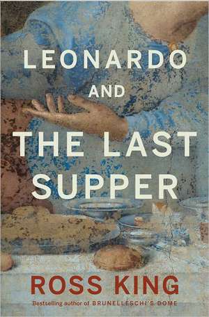 Leonardo and the Last Supper de Ross King