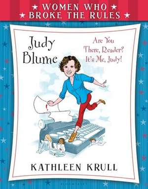 Women Who Broke the Rules: Judy Blume de Kathleen Krull