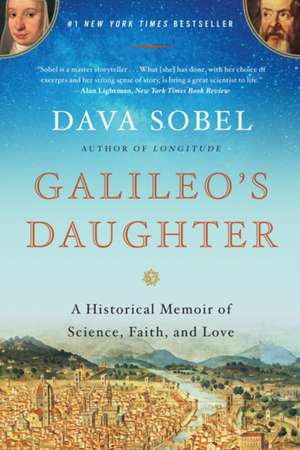 Galileo's Daughter: A Historical Memoir of Science, Faith, and Love de Dava Sobel