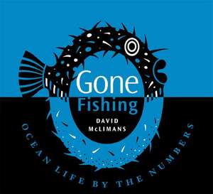 Gone Fishing: Ocean Life by the Numbers de David McLimans