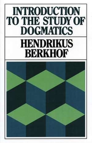 Introduction to the Study of Dogmatics de Hendrikus Berkhof