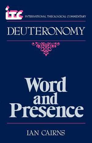 Word and Presence: A Commentary on the Book of Deuteronomy de Ian Cairns