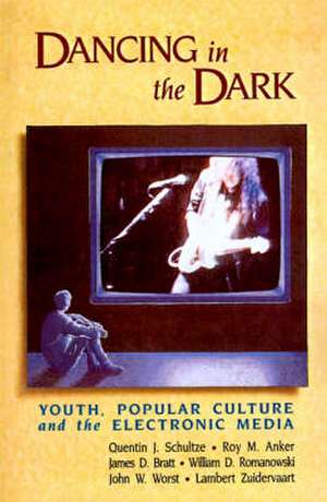 Dancing in the Dark: Youth, Popular Culture, and the Electronic Media de Roy M. Anker