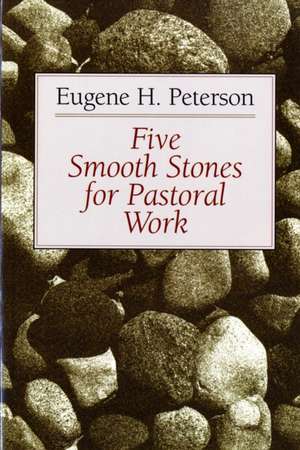 Five Smooth Stones for Pastoral Work de Eugene H. Peterson