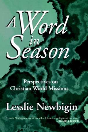 A Word in Season: Perspectives on Christian World Missions de Lesslie Newbigin