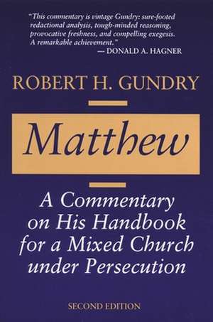 Matthew: A Commentary on His Handbook for a Mixed Church Under Persecution de Robert Horton Gundry