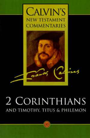 2 Corinthians and Timothy, Titus and Philemon de John Calvin