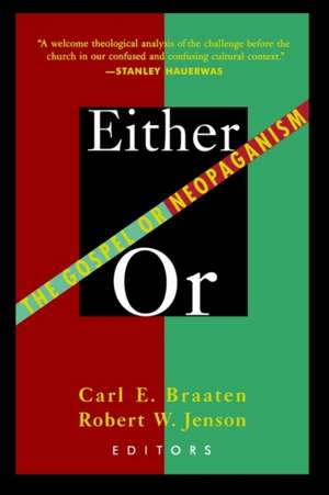 Either / Or: The Gospel or Neopaganism de Carl E. Braaten