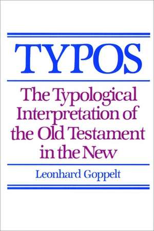 Typos: The Typological Interpretation of the Old Testament in the New de Leonhard Goppelt