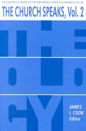 The Church Speaks: Volume 2; Papers of the Commission on Theology Reformed Church in America, 1985-2000 de James I. Cook