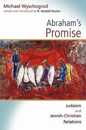 Abraham's Promise: Judaism and Jewish-Christian Relations de Michael Wyschogrod