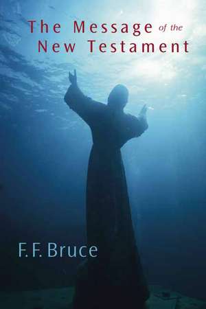 The Message of the New Testament de Frederick Fyvie Bruce