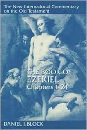 The Book of Ezekiel, Chapters 1-24: A Biography de Daniel I. Block