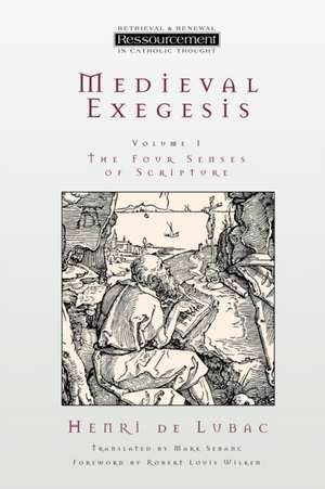 Medieval Exegesis, Volume 1: The Four Senses of Scripture de Henri de Lubac